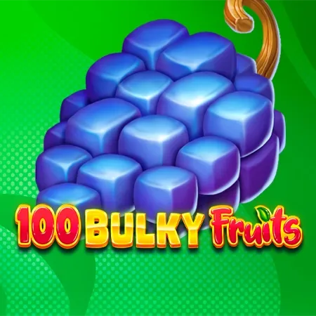 100 Bulky Fruits