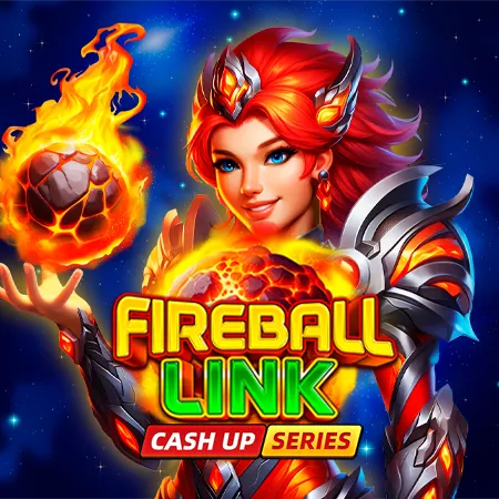 Fireball Link: Cash UP