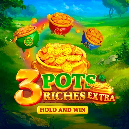 3 Pots Riches Extra: Hold and Win